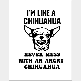 i'm like a chihuahua never mess with an angry chihuahua Posters and Art